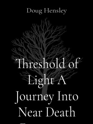 cover image of Threshold of Light a Journey Into  Near Death Experience